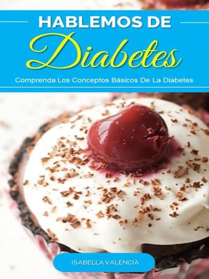 cover image of Hablemos de Diabetes, Descubra Los Conceptos Básicos De La Diabetes